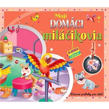 

Moji domáci miláčikovia: 3D leporelo