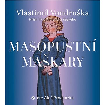 

Masopustní maškary: Hříšní lidé Království českého
