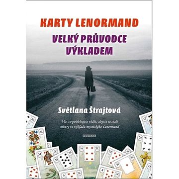 

Karty Lenormand: Velký průvodce výkladem