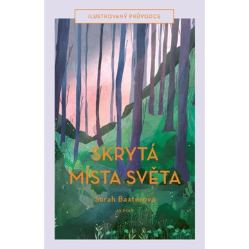 

Skrytá místa světa: Ilustrovaný průvodce