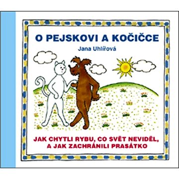 

O pejskovi a kočičce Jak chytli rybu, co svět neviděl: Jak zachránili prasátko