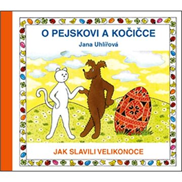 

O pejskovi a kočičce Jak slavili Velikonoce