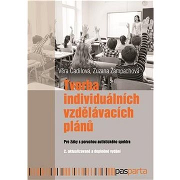 

Tvorba individuálních vzdělávacích plánů: Pro žáky s poruchami autistického spektra