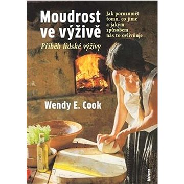 

Moudrost ve výživě: Jak porozumět tomu, co jíme a jakým způsobem nás to ovlivňuje
