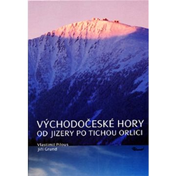 

Východočeské hory Od Jizery po Tichou Orlici