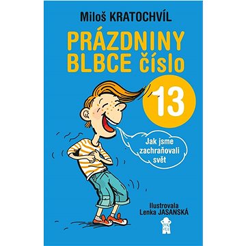 

Prázdniny blbce číslo 13: Jak jsme zachraňovali svět