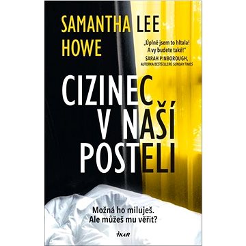 

Cizinec v naší posteli: Možná ho miluješ. Ale můžeš mu věřit