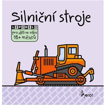 

Silniční stroje: Leporelo pro děti ve věku 18+ měsíců