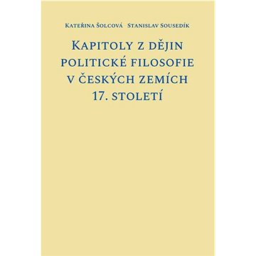 

Kapitoly z dějin politické filosofie v českých zemích 17. století