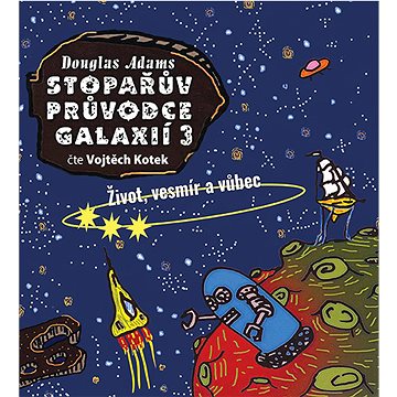 

Stopařův průvodce Galaxií 3: Život, vesmír a vůbec