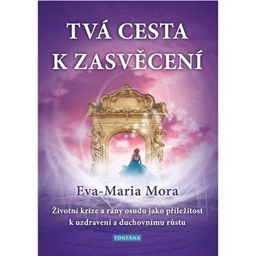 

Tvá cesta k zasvěcení: Životní krize a rány osudu jako příležitost k uzdravení a duchovnímu růstu