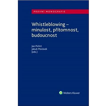 

Whistleblowing: minulost, přítomnost, budoucnost