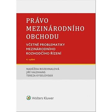 

Právo mezinárodního obchodu.: Včetně problematiky mezinárodního rozhodčího řízení.
