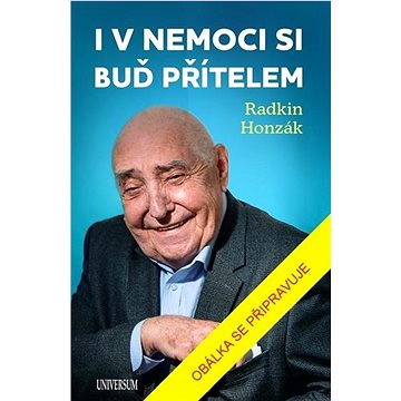 

I v nemoci si buď přítelem