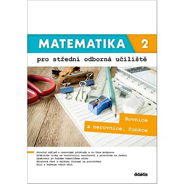 

Matematika 2 pro střední odborná učiliště: Rovnice a nerovnice, funkce