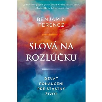 

Slová na rozlúčku: Deväť ponaučení pre šťastný život