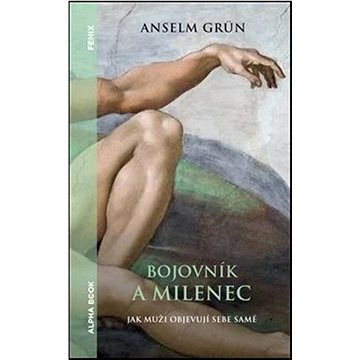 

Bojovník a milenec: Jak muži objevují sebe samé
