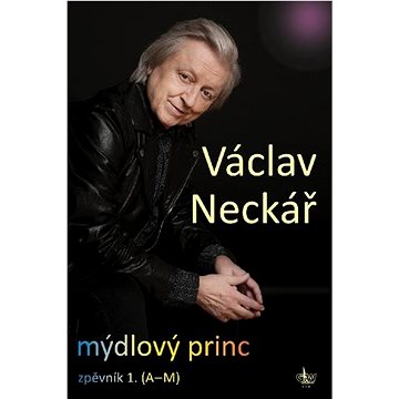 

Mýdlový princ: zpěvník 1. (A-M)