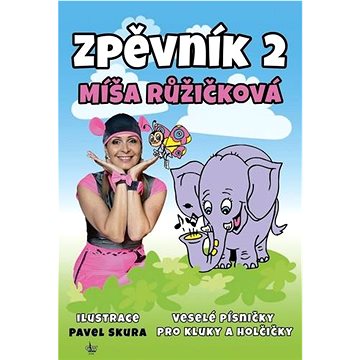 

Zpěvník 2 Míša Růžičková: Veselé písničky pro kluky a holčičky