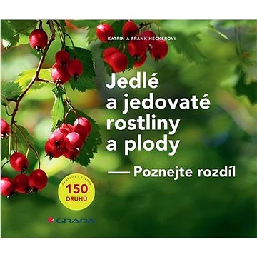 

Jedlé a jedovaté rostliny a plody: Poznej rozdíl