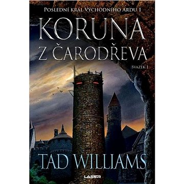 

Koruna z čarodřeva: Poslední král Východního Ardu 1