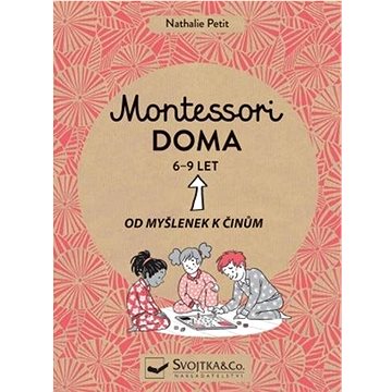 

Montessori doma 6 - 9 let: Od myšlenek k činům