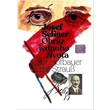 

Josef Seliger Obraz jednoho života