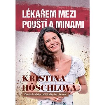 

Lékařem mezi pouští a minami: Osobní svědectví lékařky bez hranic