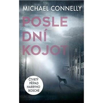 

Poslední kojot: Čtvrtý případ Harryho Bosche