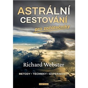 

Astrální cestování pro začátečníky: Metody techniky experimenty