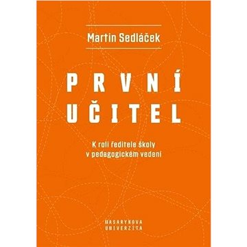 

První učitel: K roli ředitele školy v pedagogickém vedení