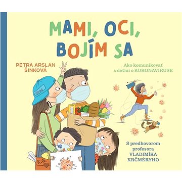 

Mami, oci, bojím sa: Ako komunikovať s deťmi o koronavíruse