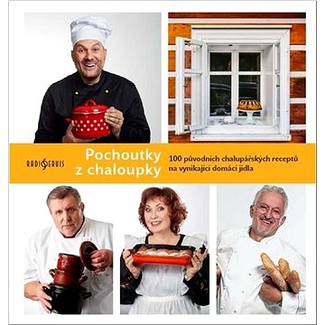 

Pochoutky z chaloupky: 100 původních chalupářských receptů na vynikající domácí jídlo