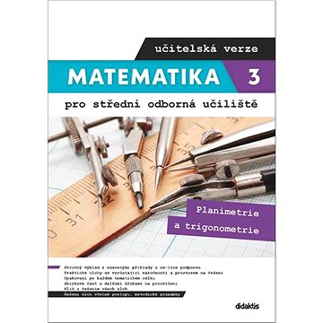 

Matematika 3 pro střední odborná učiliště učitelská verze: Planimetrie a trigonometrie