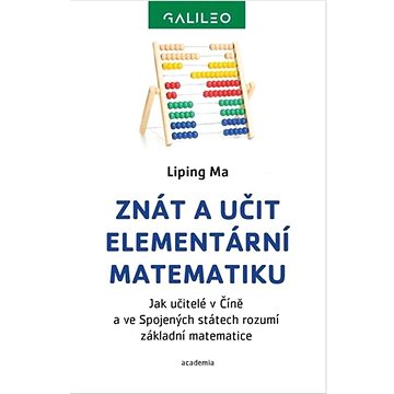 

Znát a učit elementární matematiku: Jak učitelé v Číně a ve Sojených státech rozumí základní matemat