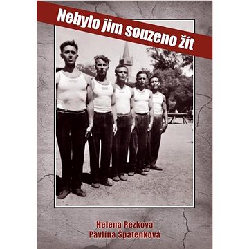 

Nebylo jim souzeno žít