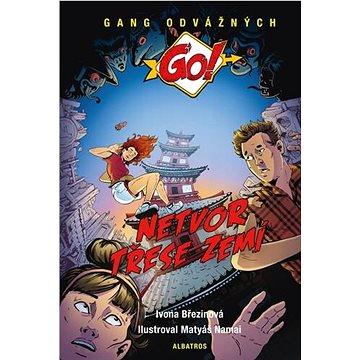 

Netvor třese zemí: Gang odvážných Go!