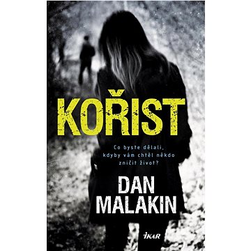 

Kořist: Co byste dělali, kdyby vám chtěl někdo zničit život