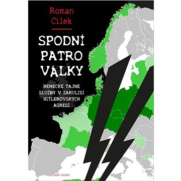 

Spodní patro války: Německé tajné služby v zákulisí hitlerovských agresí