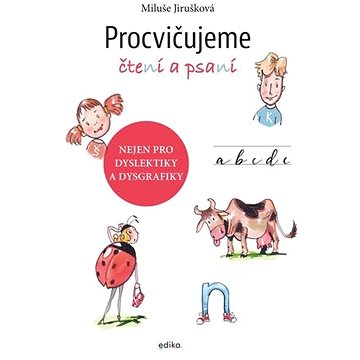 

Procvičujeme čtení a psaní: Nejen pro dyslektiky a dysgrafiky