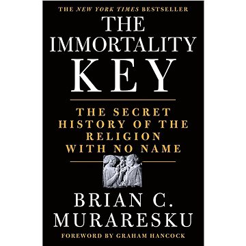 The Immortality Key: The Secret History of the Religion with No Name - Kniha