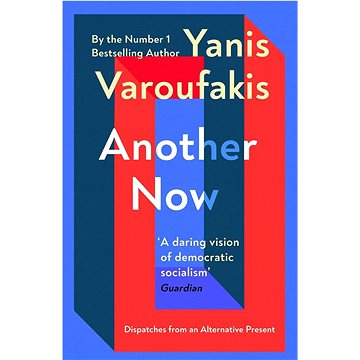 

Another Now: Dispatches from an Alternative Present
