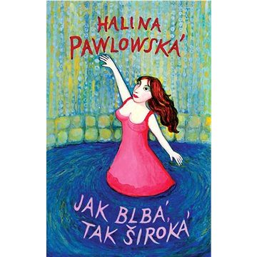 

Jak blbá, tak široká