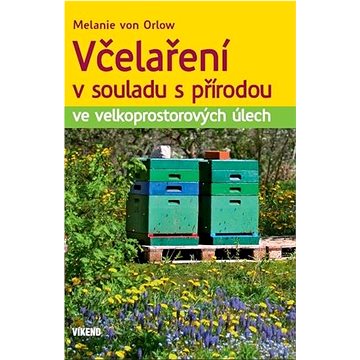 

Včelaření v souladu s přírodou: ve velkoprostorových úlech