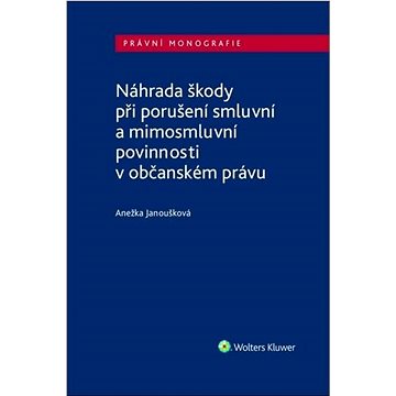 

Náhrada škody při porušení smluvní a mimosmluvní povinnosti v občanském právu