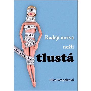 

Raději mrtvá nežli tlustá