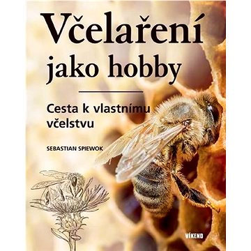 

Včelaření jako hobby: Cesta k vlastnímu včelstvu