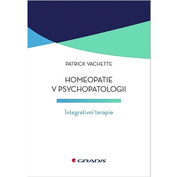 

Homeopatie v psychopatologii: Integrativní terapie