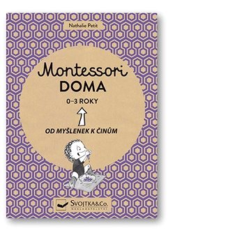 

Montessori doma 0 - 3 roky: Od myšlenek k činům