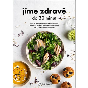

Jíme zdravě do 30 minut
